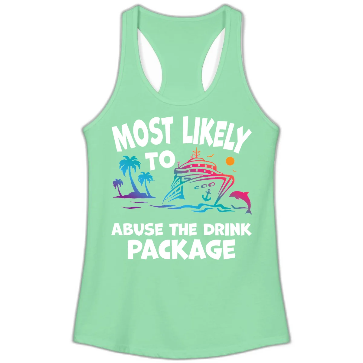 Most Likely To Abuse The Drink Package Ladies Tank in Solid Mint