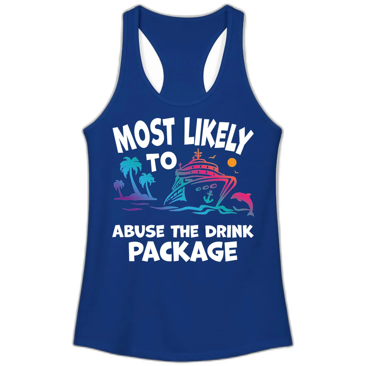 Most Likely To Abuse The Drink Package Ladies Tank in Solid Royal