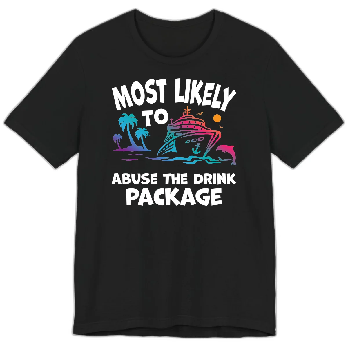 Most Likely To Abuse The Drink Package Premium T-Shirt in Black