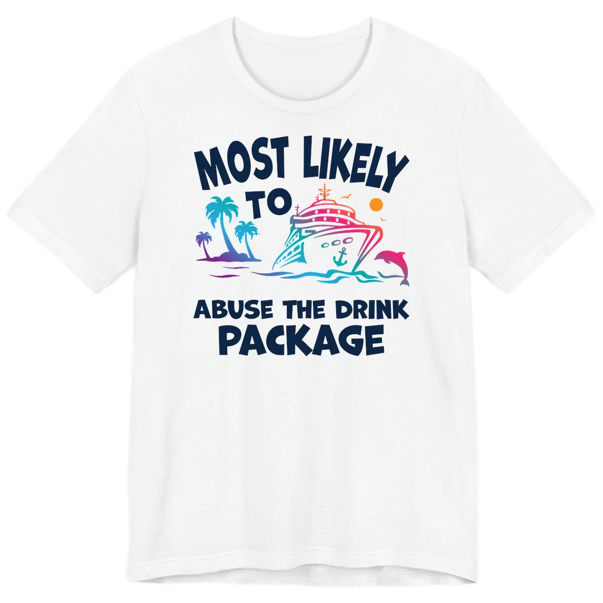 Most Likely To Abuse The Drink Package Premium T-Shirt in White