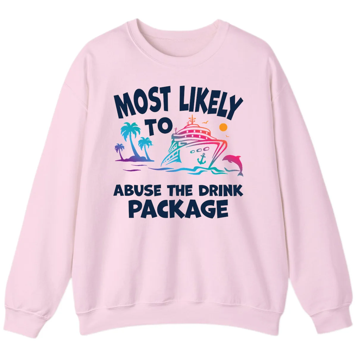 Most Likely To Abuse The Drink Package Sweatshirt in Light Pink