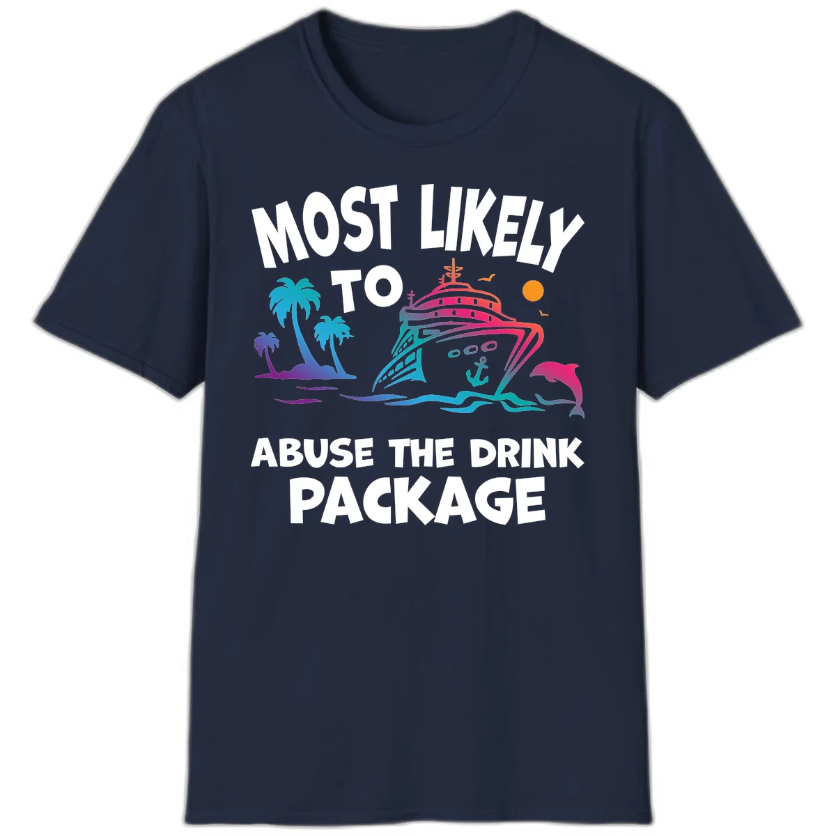 Most Likely To Abuse The Drink Package T-Shirt in Navy