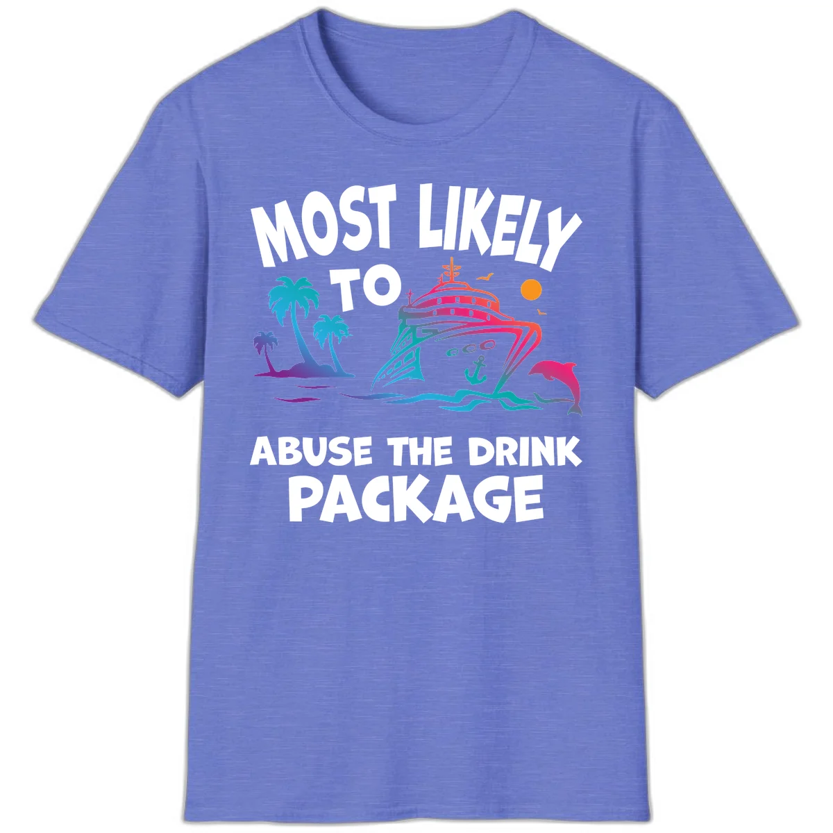 Most Likely To Abuse The Drink Package T-Shirt in Heather Royal