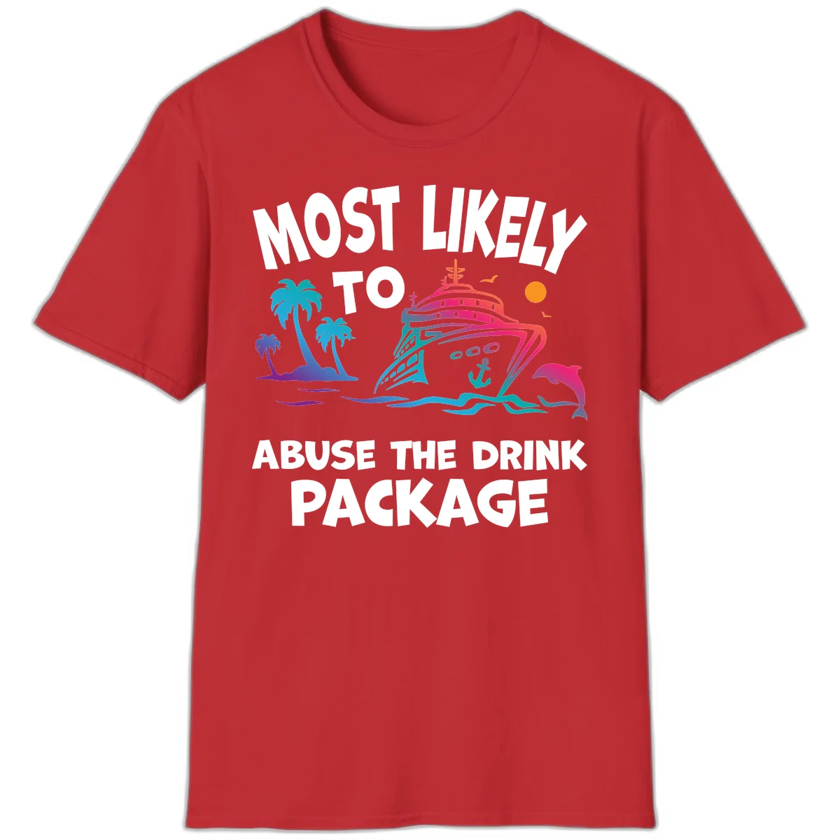 Most Likely To Abuse The Drink Package T-Shirt in Red
