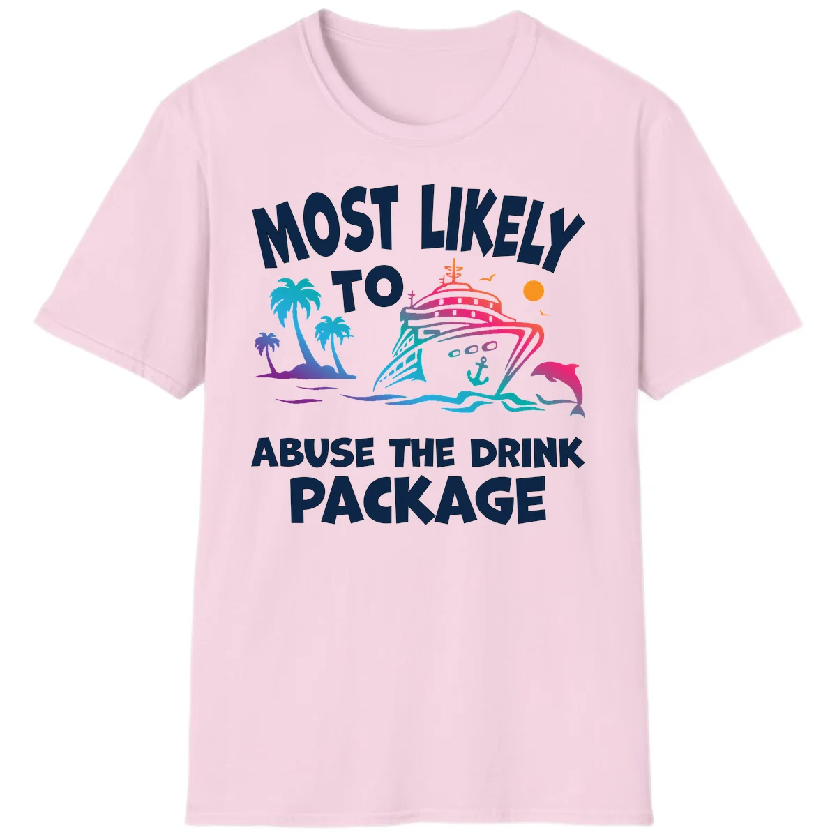 Most Likely To Abuse The Drink Package T-Shirt in Light Pink