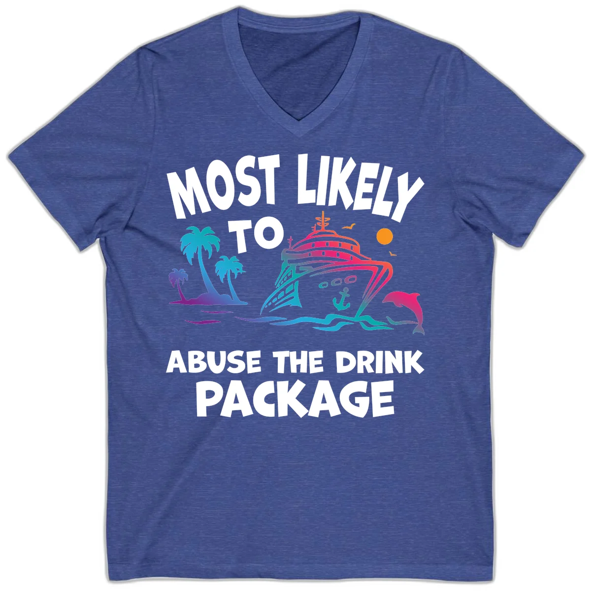 Most Likely To Abuse The Drink Package V-Neck in Heather True Royal