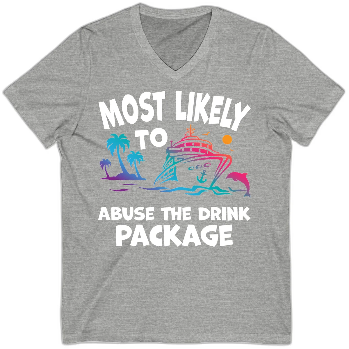Most Likely To Abuse The Drink Package V-Neck in Athletic Heather