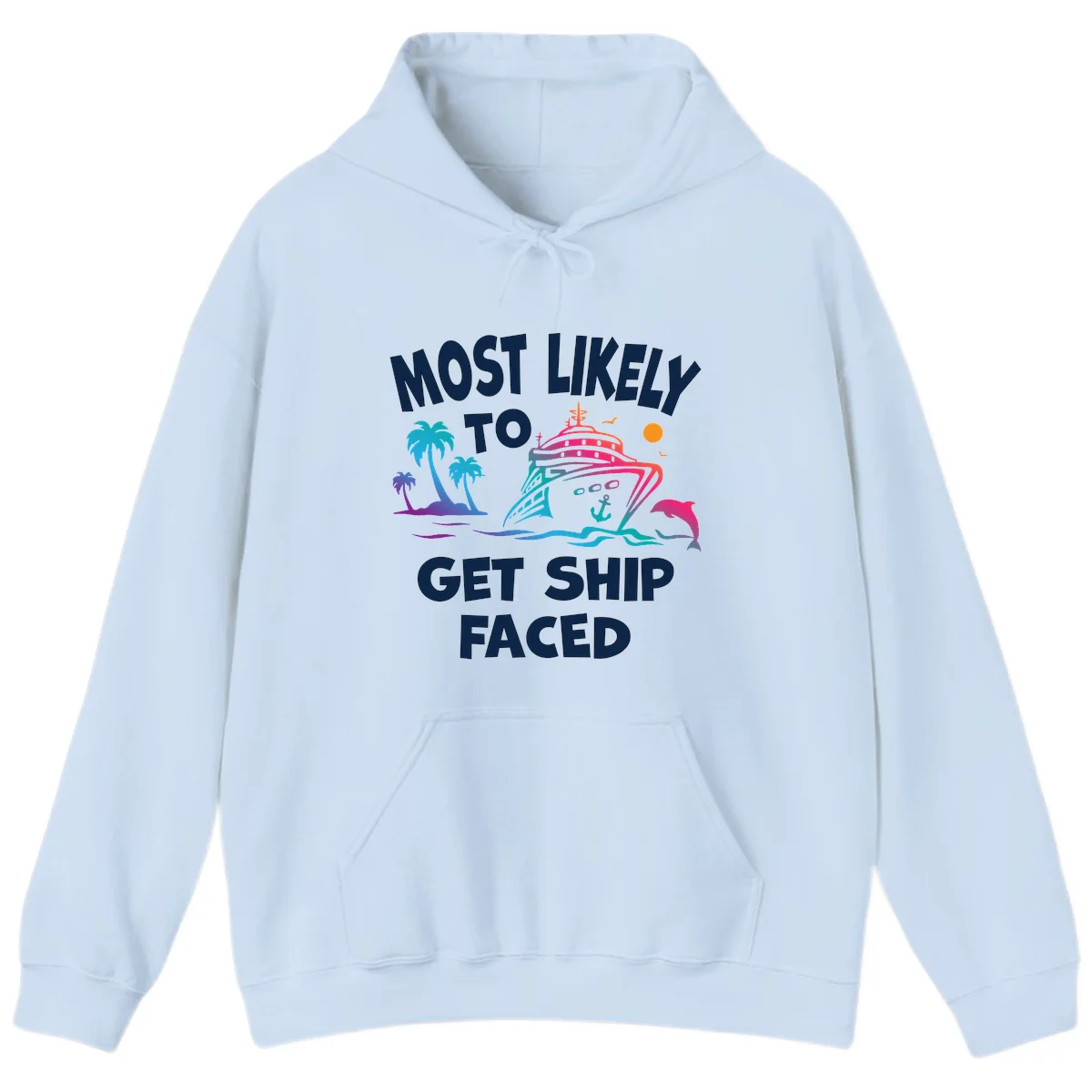 Most Likely To Get Ship Faced Hoodie in Light Blue