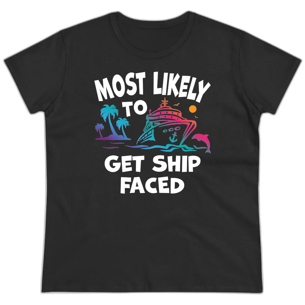 Most Likely To Get Ship Faced Ladies Tee in Black