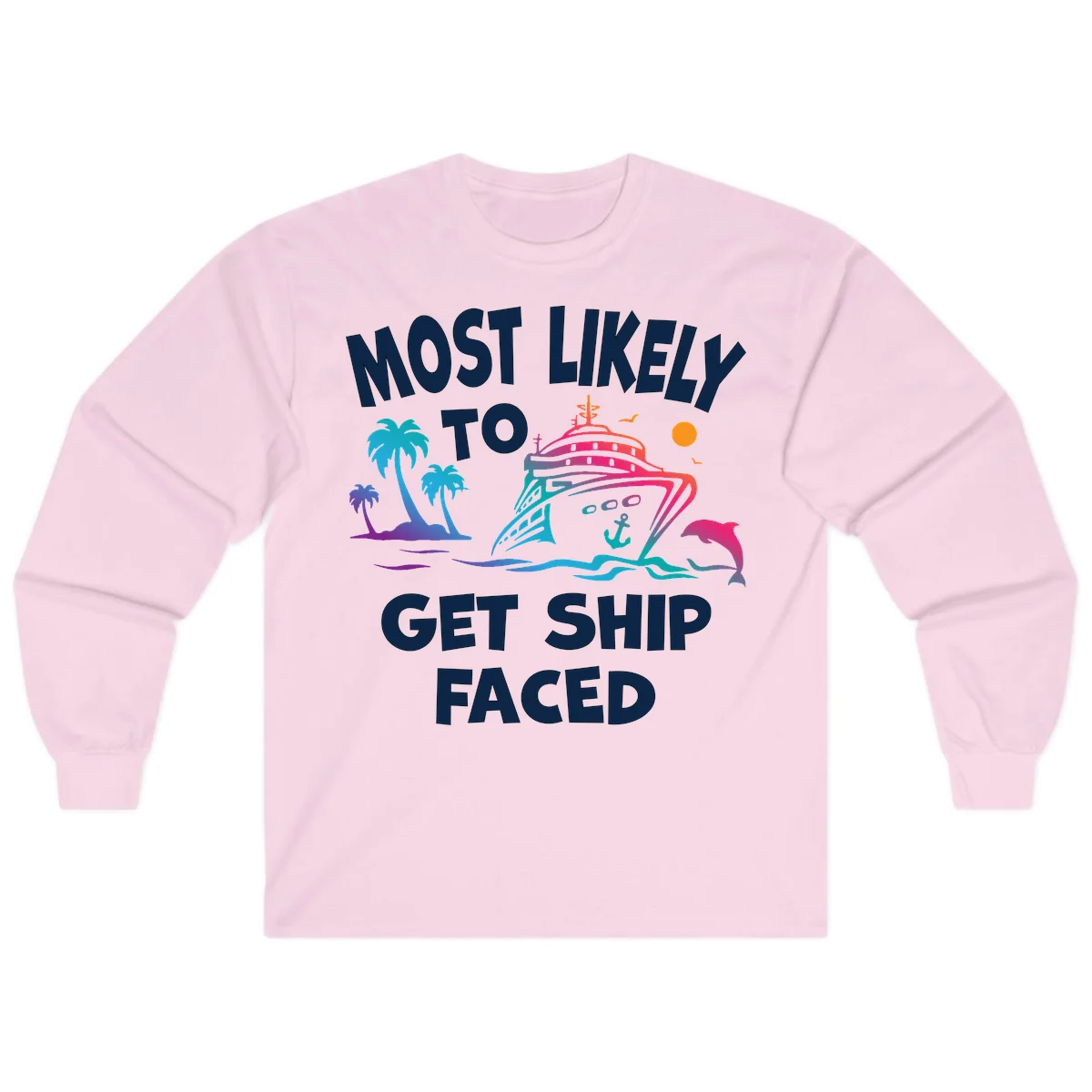 Most Likely To Get Ship Faced Long Sleeve in Light Pink