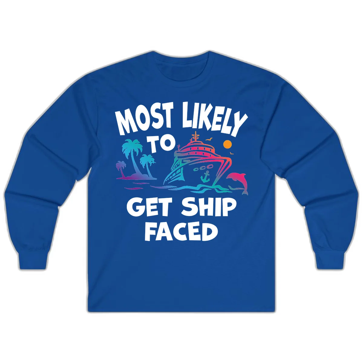 Most Likely To Get Ship Faced Long Sleeve in Royal