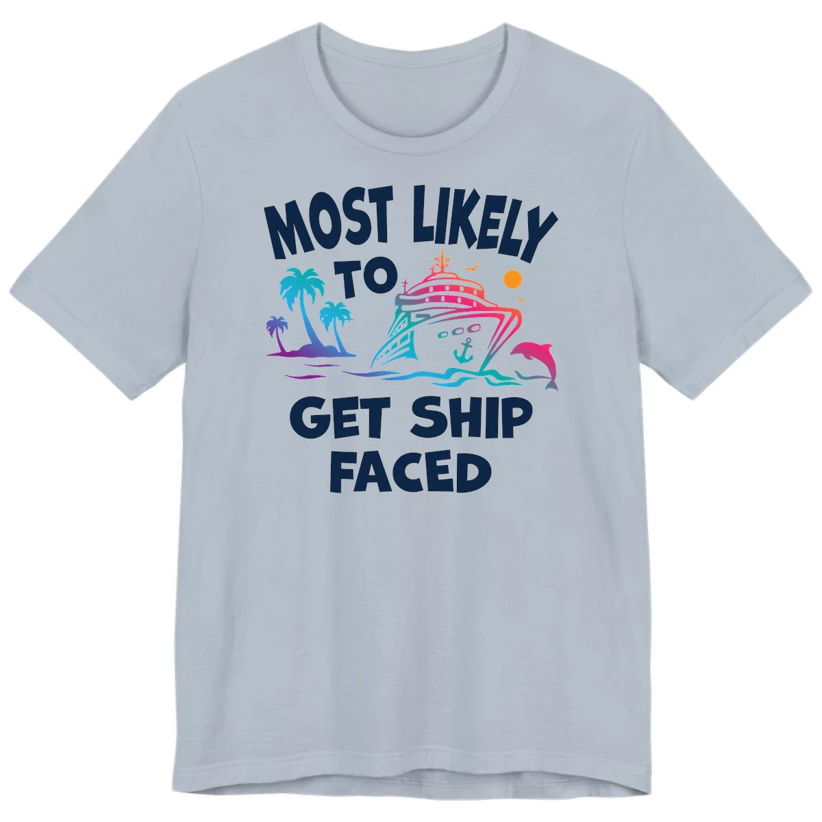 Most Likely To Get Ship Faced Premium T-Shirt in Light Blue