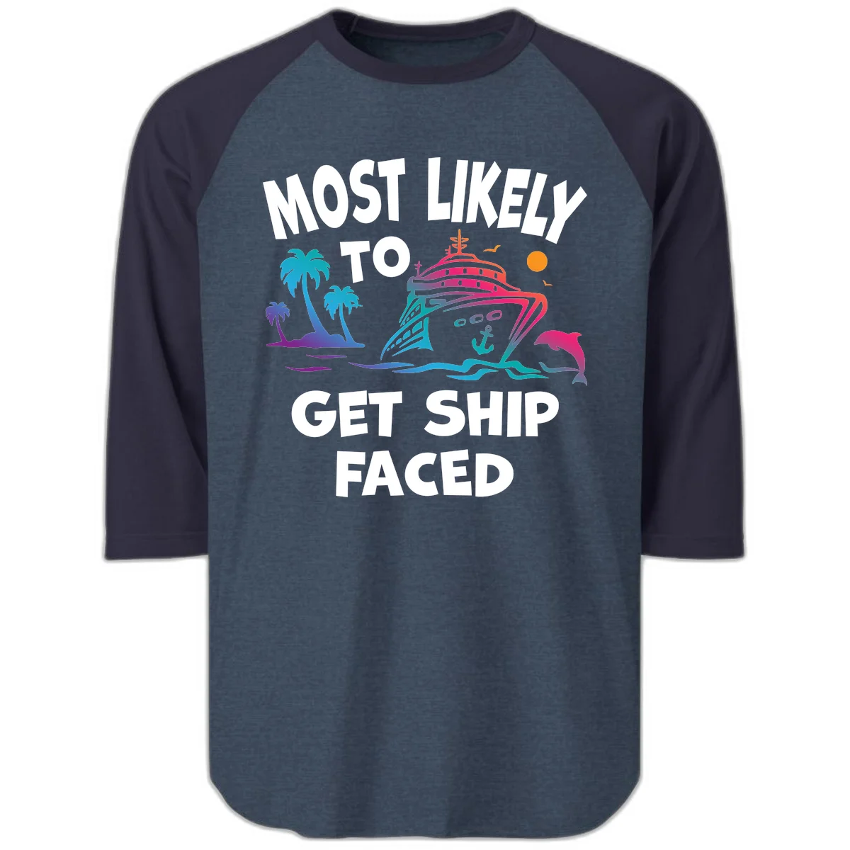 Most Likely To Get Ship Faced Raglan 3/4 Sleeve in Heather Denim Navy