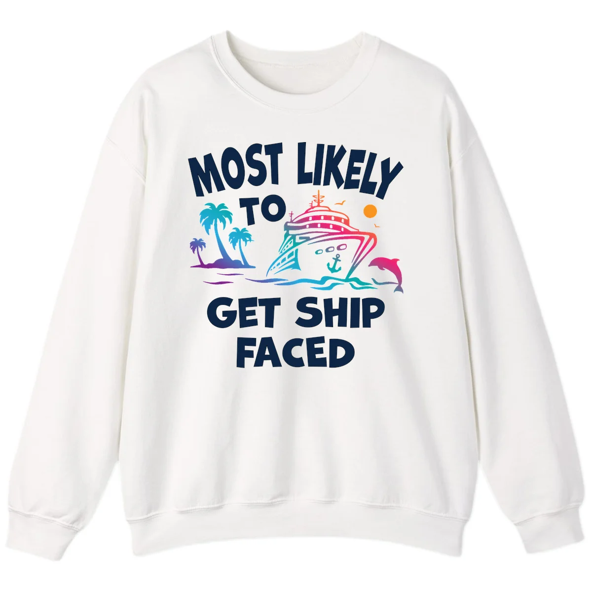 Most Likely To Get Ship Faced Sweatshirt in White