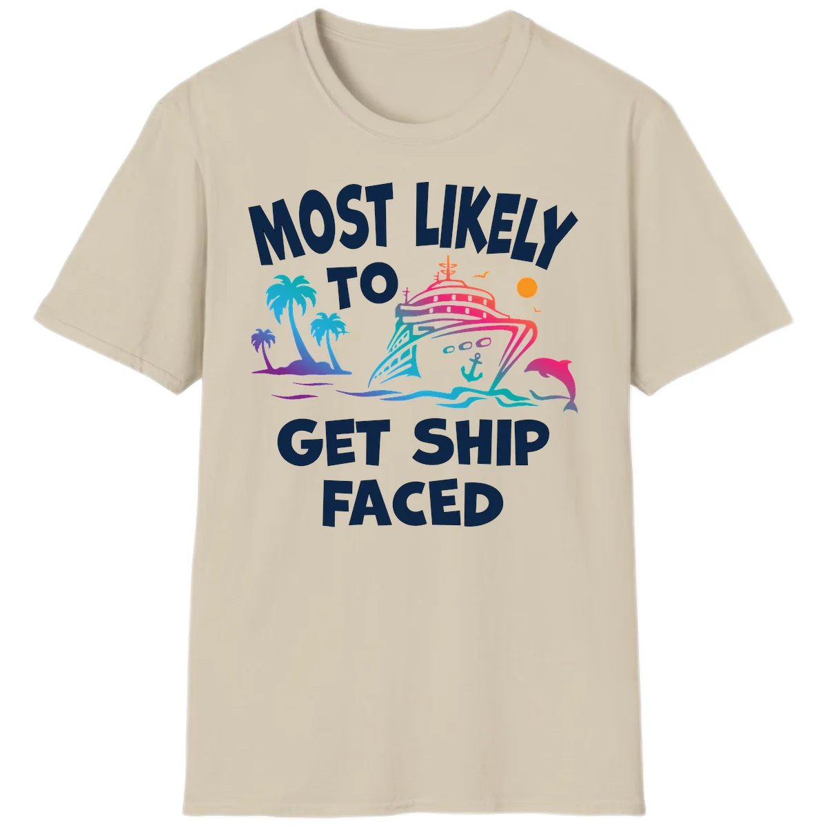 Most Likely To Get Ship Faced T-Shirt in Sand