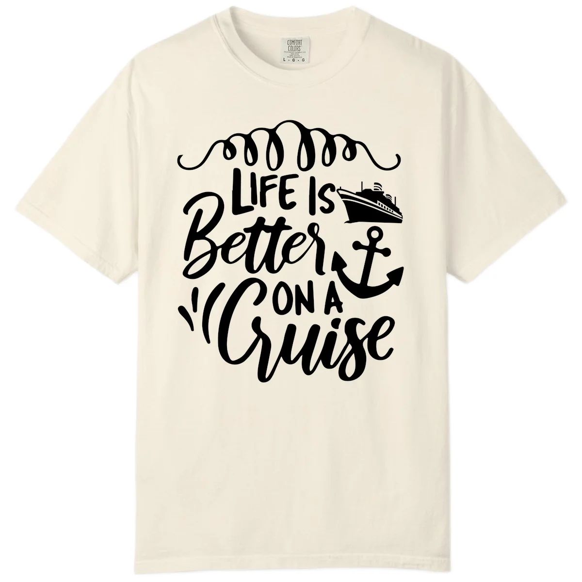Life Is Better On A Cruise Comfort Color Tee in Ivory