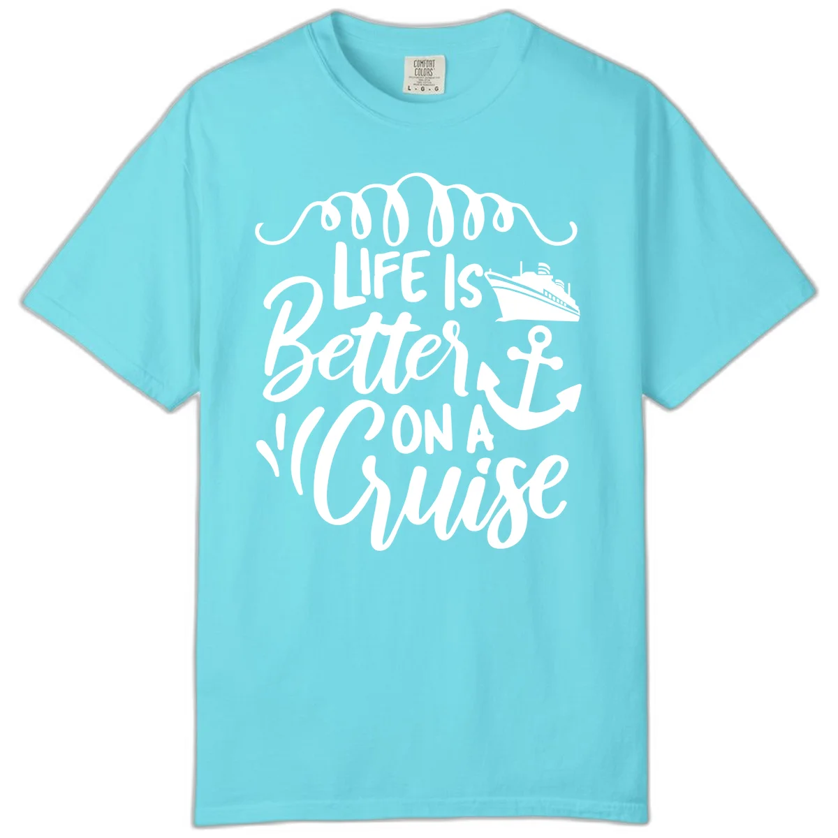Life Is Better On A Cruise Comfort Color Tee in Lagoon Blue