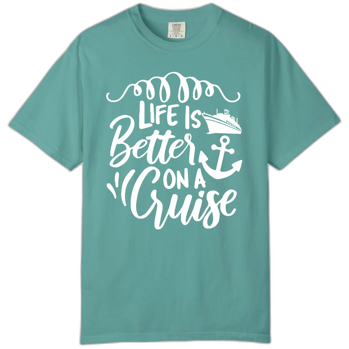 Life Is Better On A Cruise Comfort Color Tee in Seafoam