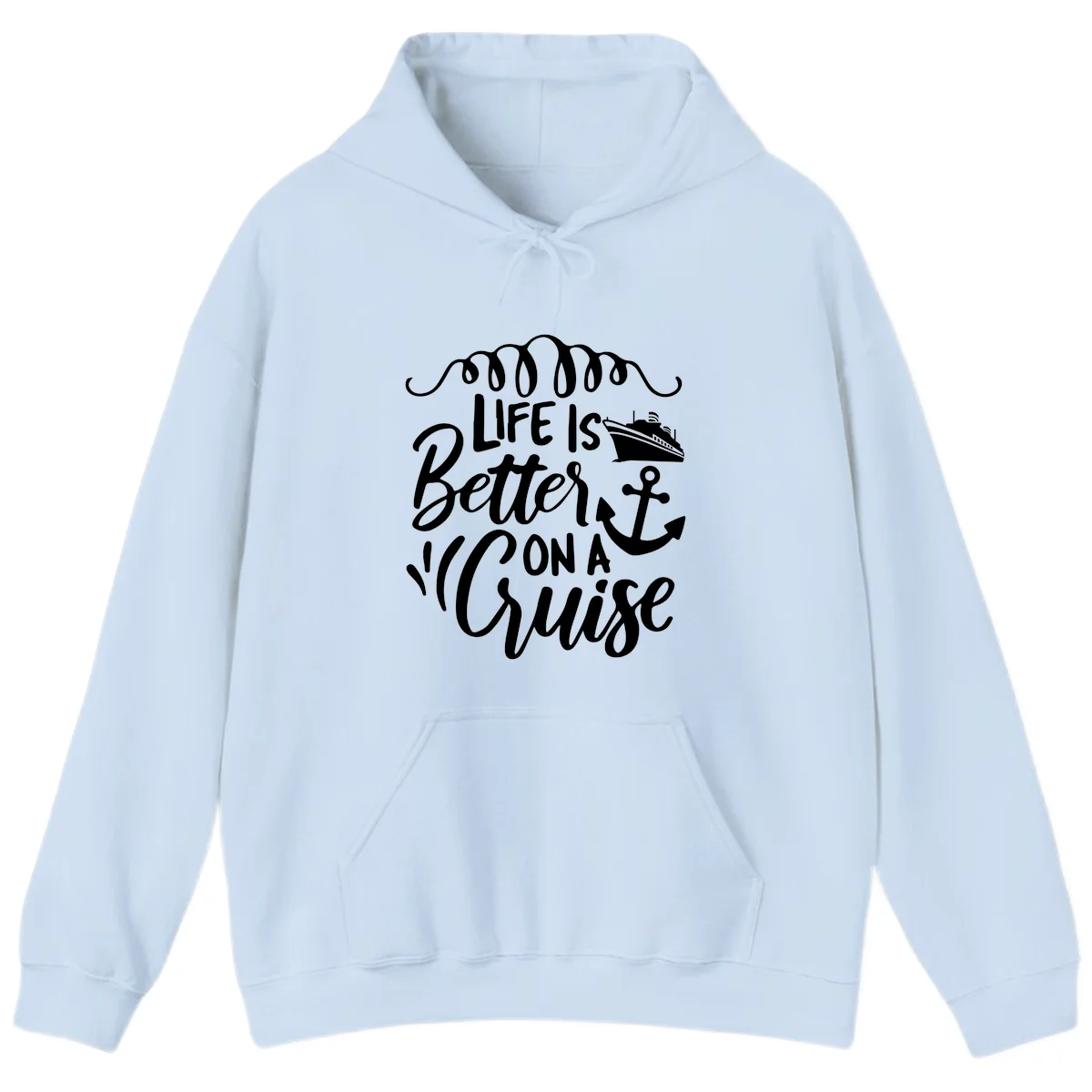 Life Is Better On A Cruise Vacation Hoodie in Light Blue