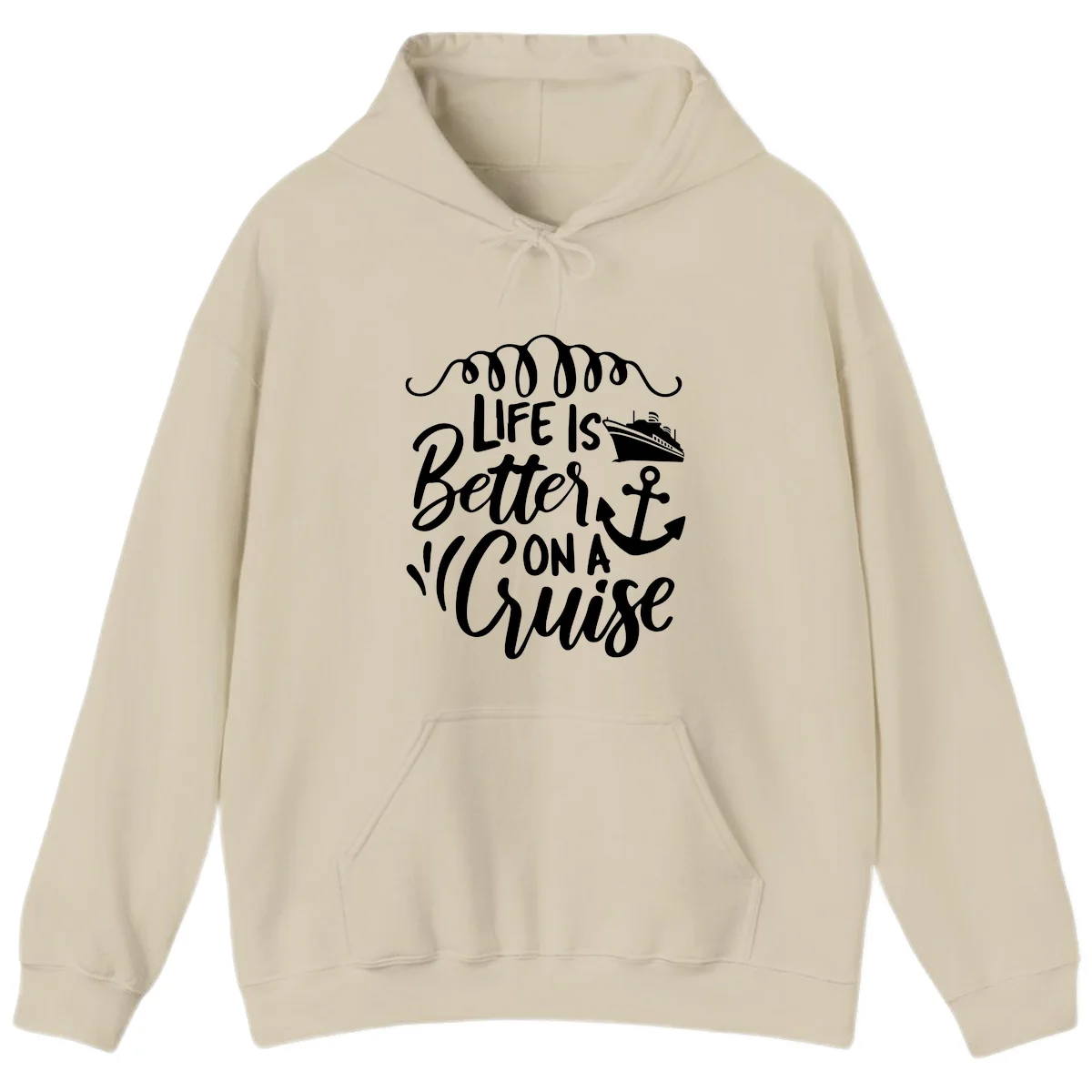 Life Is Better On A Cruise Vacation Hoodie in Sand