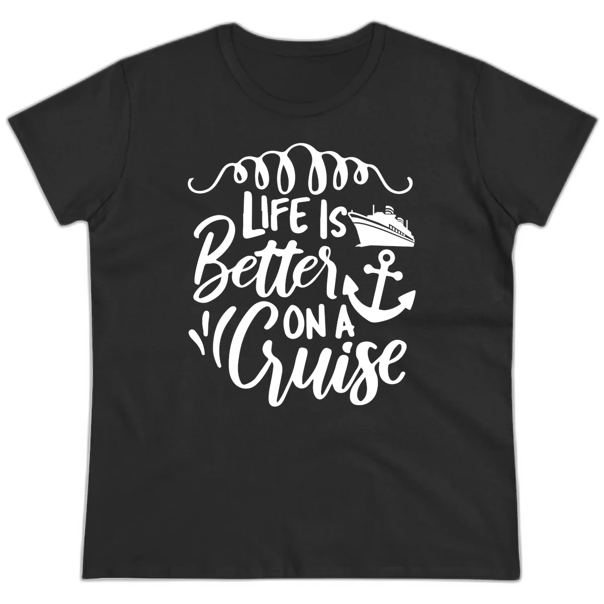 Life Is Better On A Cruise Ladies Vacation Tee in Black