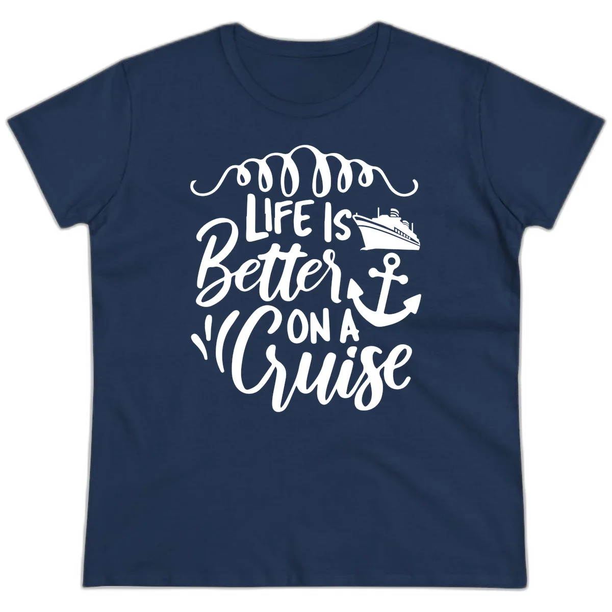 Life Is Better On A Cruise Ladies Vacation Tee in Navy
