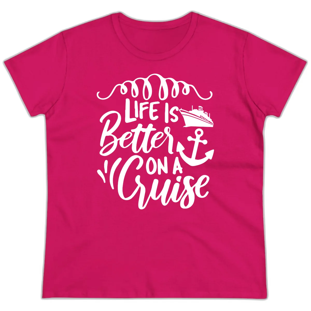 Life Is Better On A Cruise Ladies Vacation Tee in Heliconia