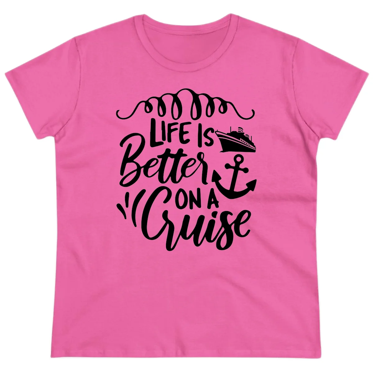 Life Is Better On A Cruise Ladies Vacation Tee in Azalea
