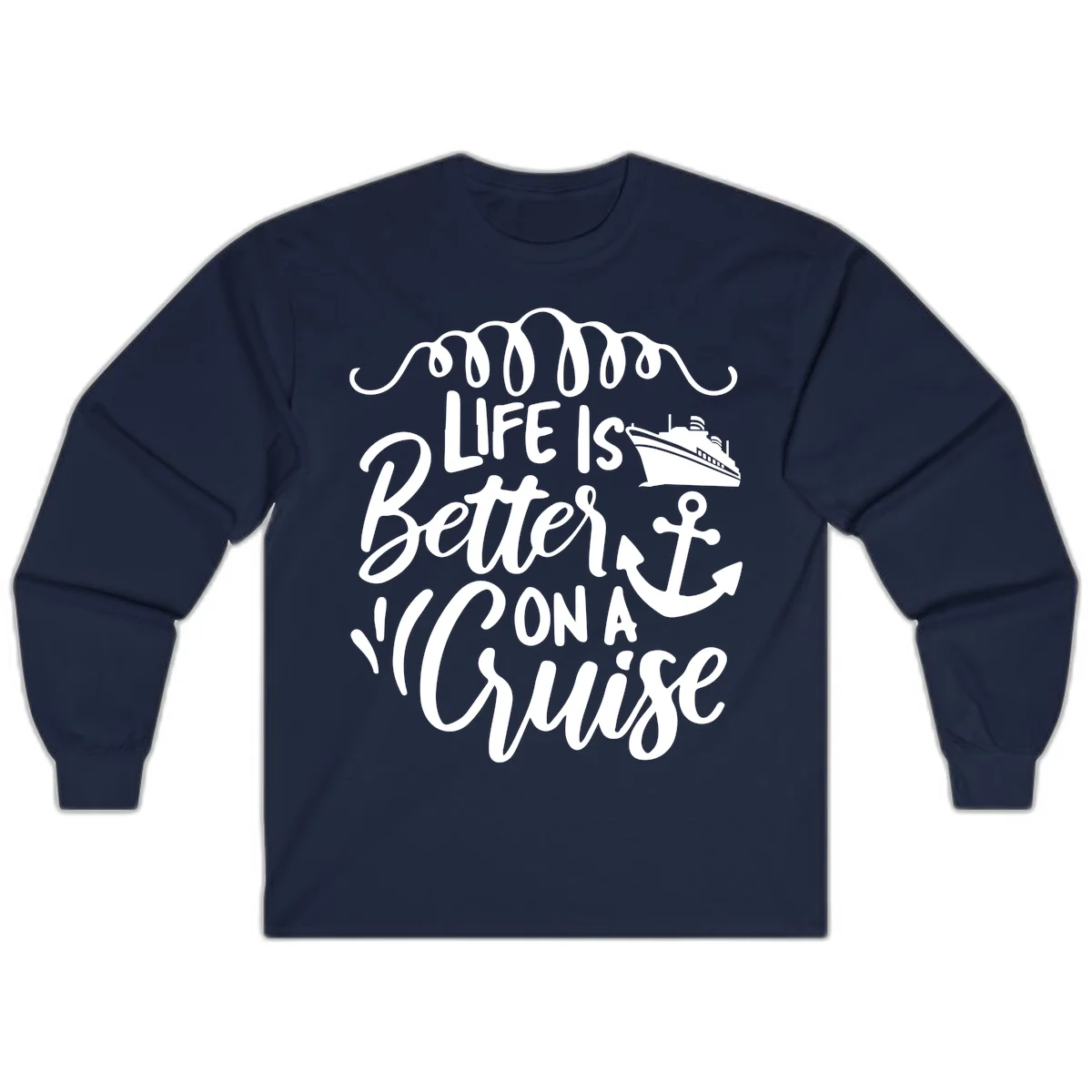 Life Is Better On A Cruise Long Sleeve Tee in Navy