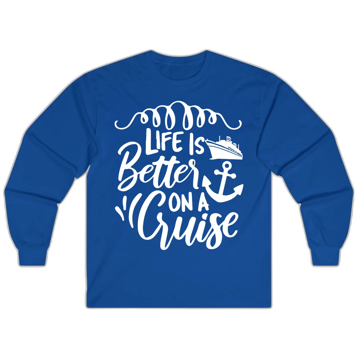 Life Is Better On A Cruise Long Sleeve Tee in Royal