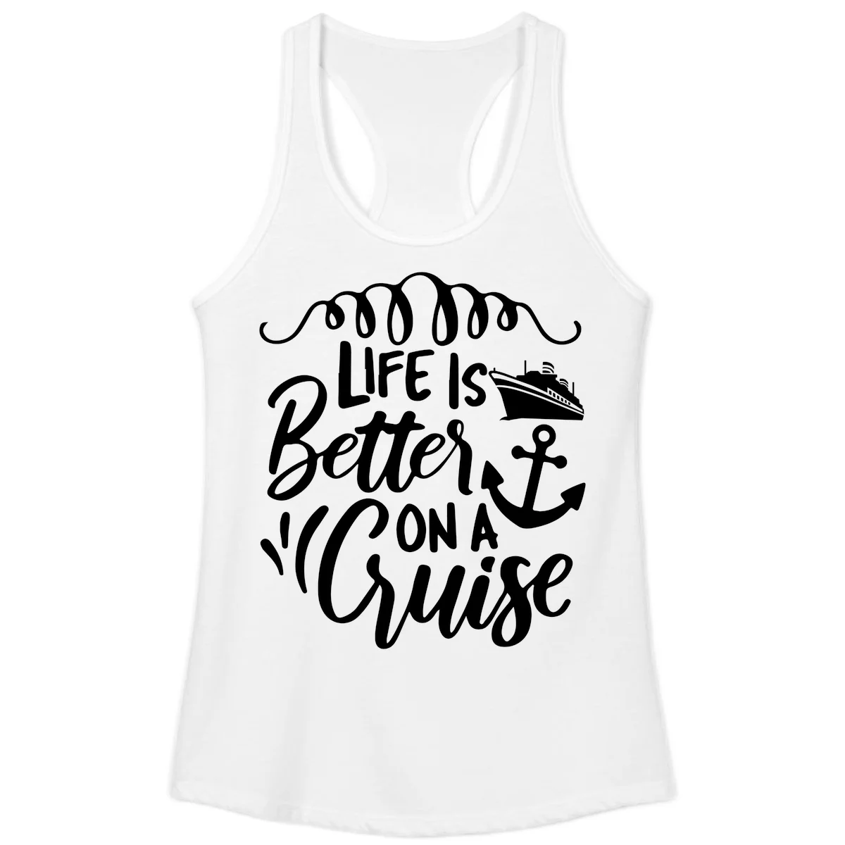 Life Is Better On A Cruise Ladies Tank in White