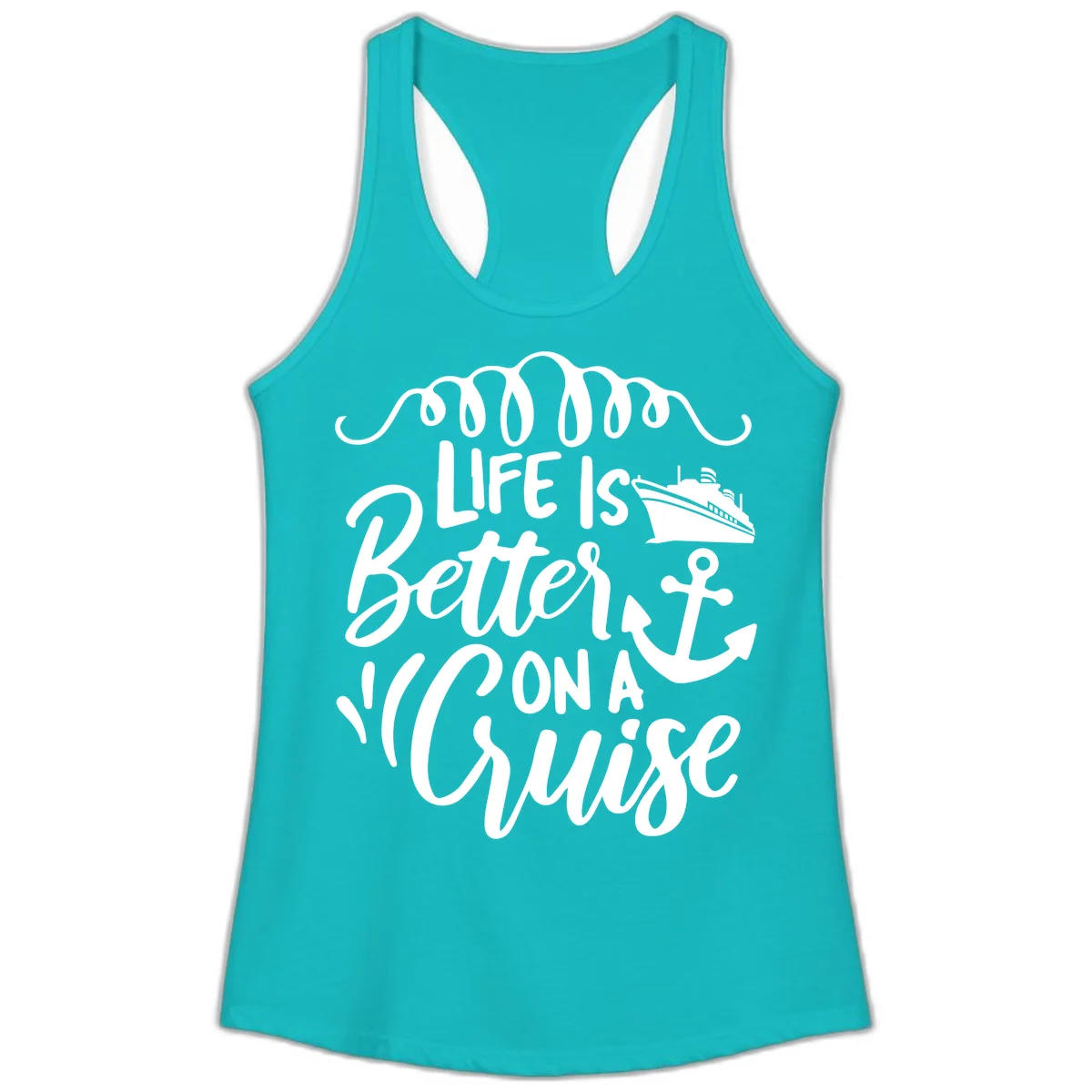 Life Is Better On A Cruise Ladies Tank in Tahiti Blue
