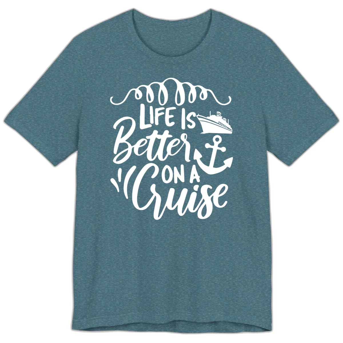Life Is Better On A Cruise Premium T-Shirt in Heather Deep Teal