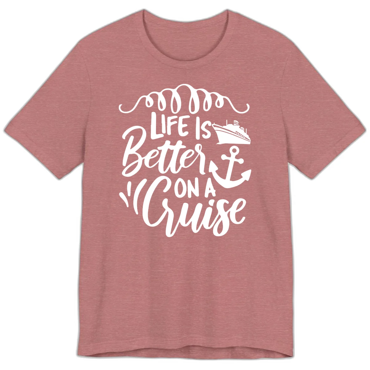 Life Is Better On A Cruise Premium T-Shirt in Heather Mauve