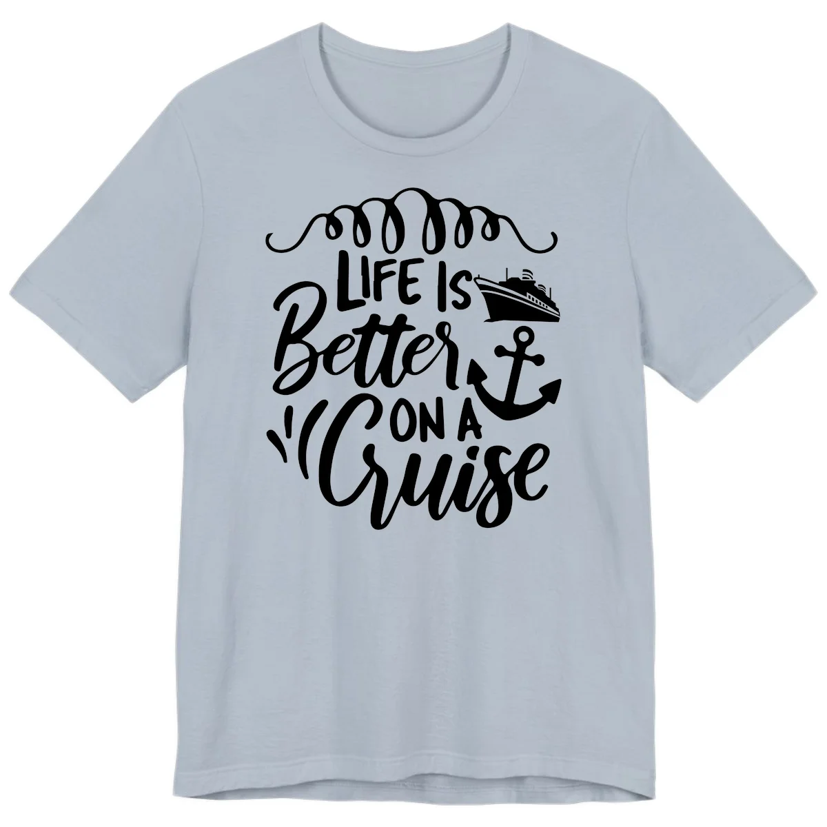 Life Is Better On A Cruise Premium T-Shirt in Light Blue
