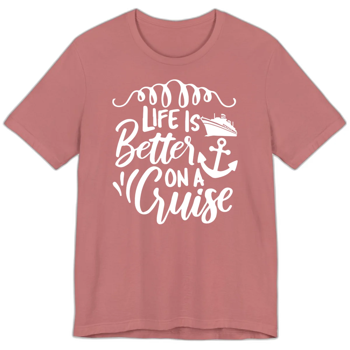Life Is Better On A Cruise Premium T-Shirt in Mauve