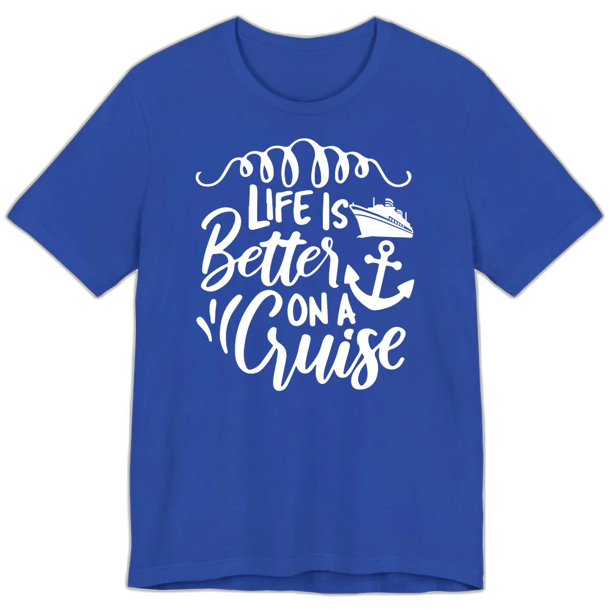 Life Is Better On A Cruise Premium T-Shirt in True Royal