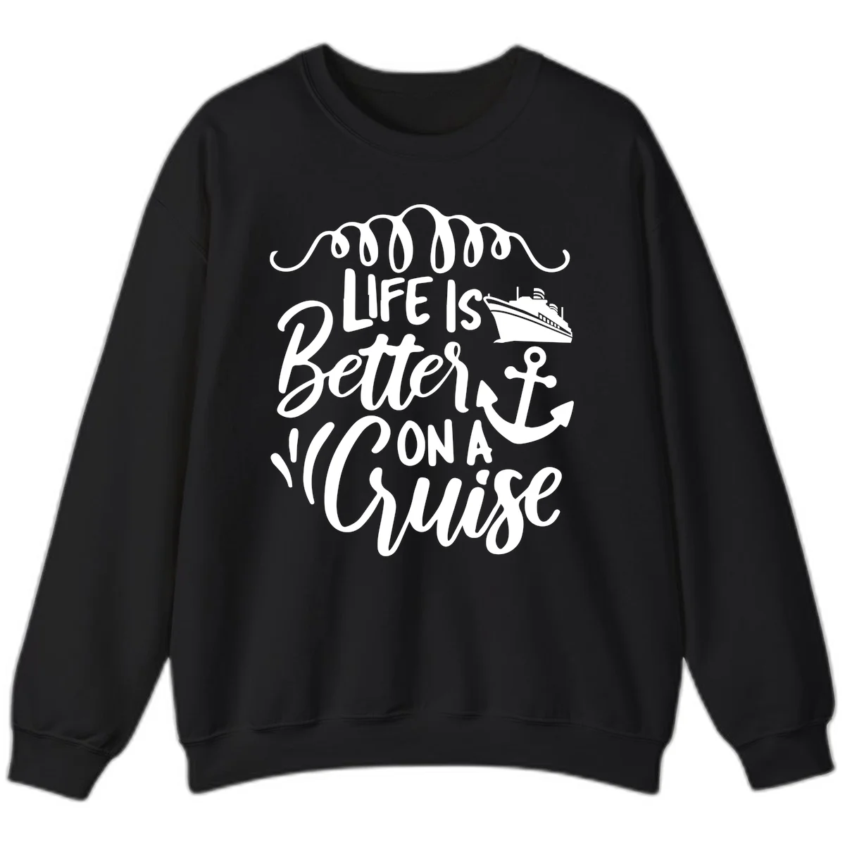 Life Is Better On A Cruise Nautical Sweatshirt in Black