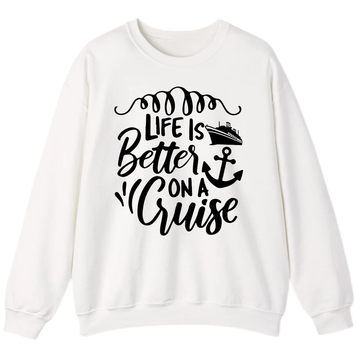 Life Is Better On A Cruise Nautical Sweatshirt in White