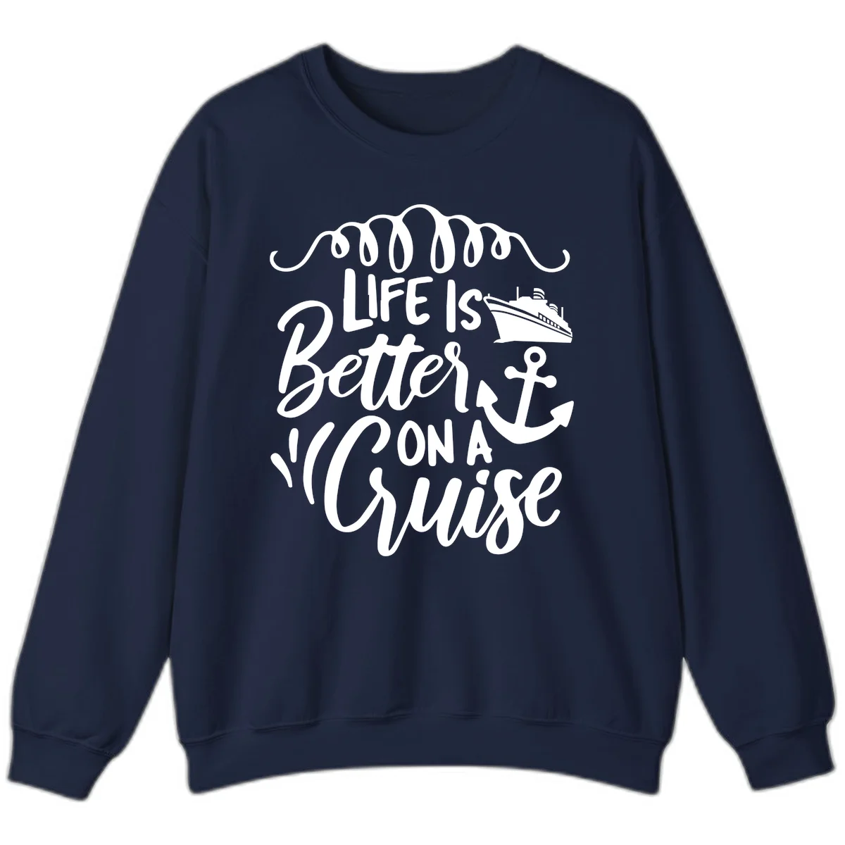 Life Is Better On A Cruise Nautical Sweatshirt in Navy
