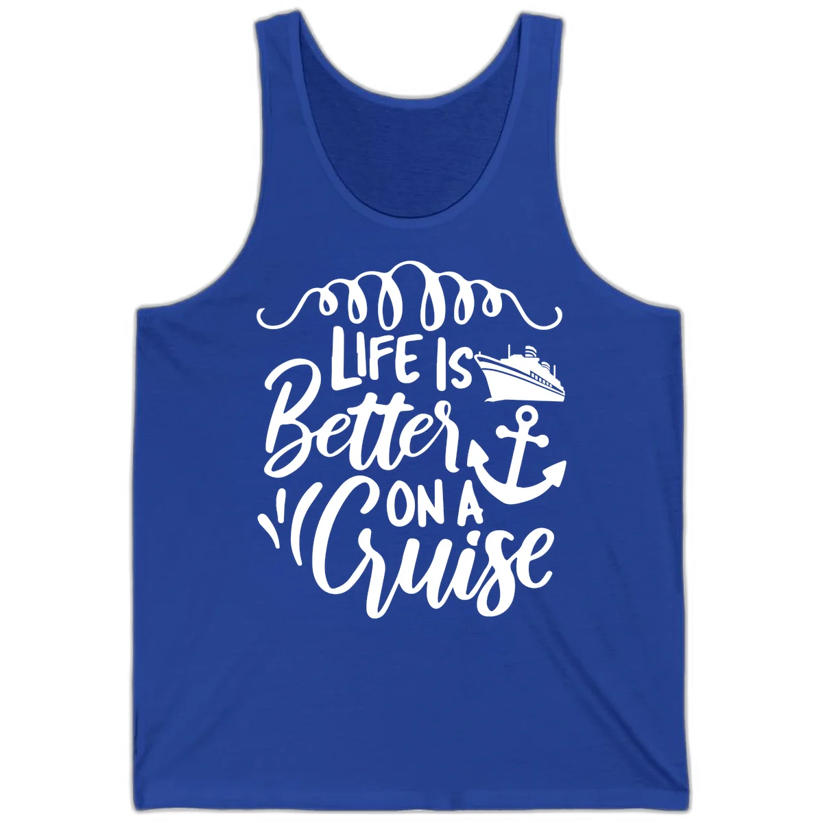 Life Is Better On A Cruise Tank Top in True Royal