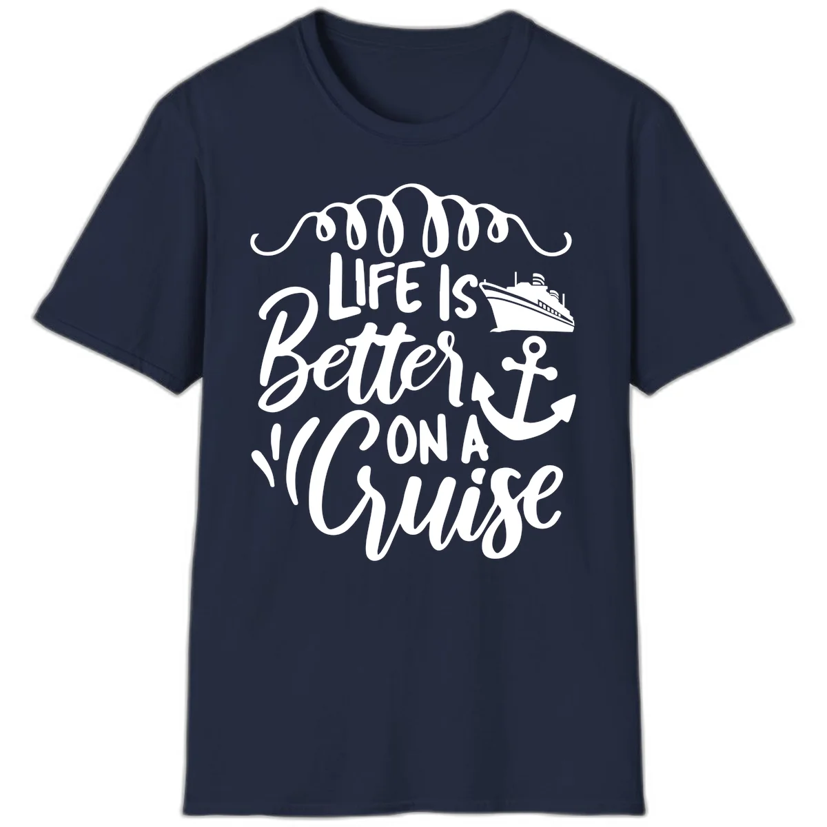 Life Is Better On A Cruise Nautical Vacation T-Shirt in Navy