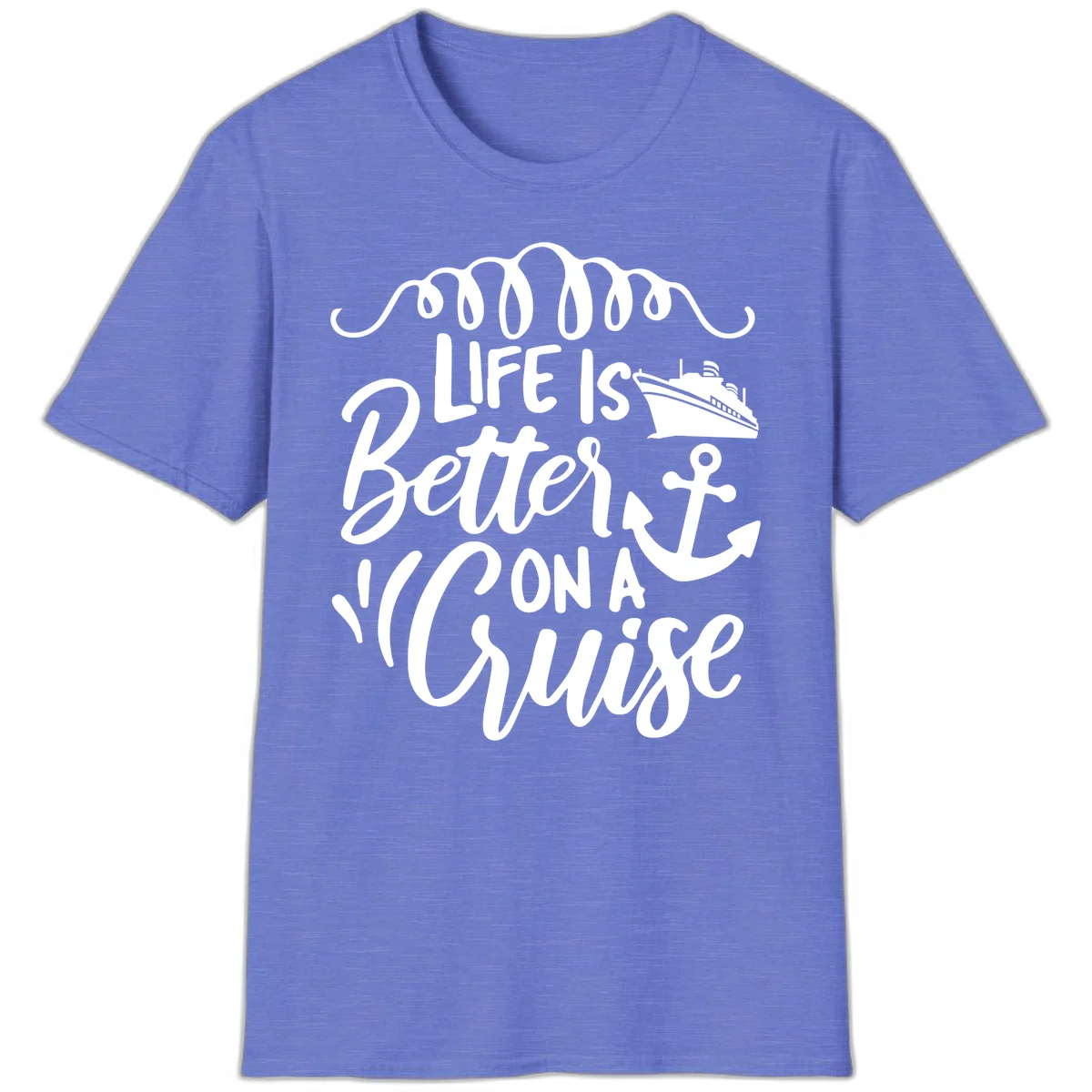 Life Is Better On A Cruise Nautical Vacation T-Shirt in Heather Royal