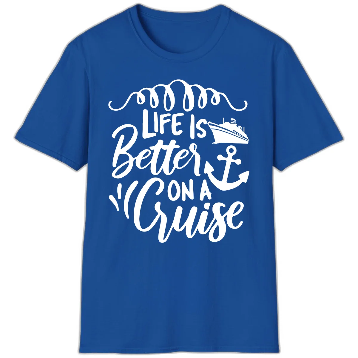 Life Is Better On A Cruise Nautical Vacation T-Shirt in Royal