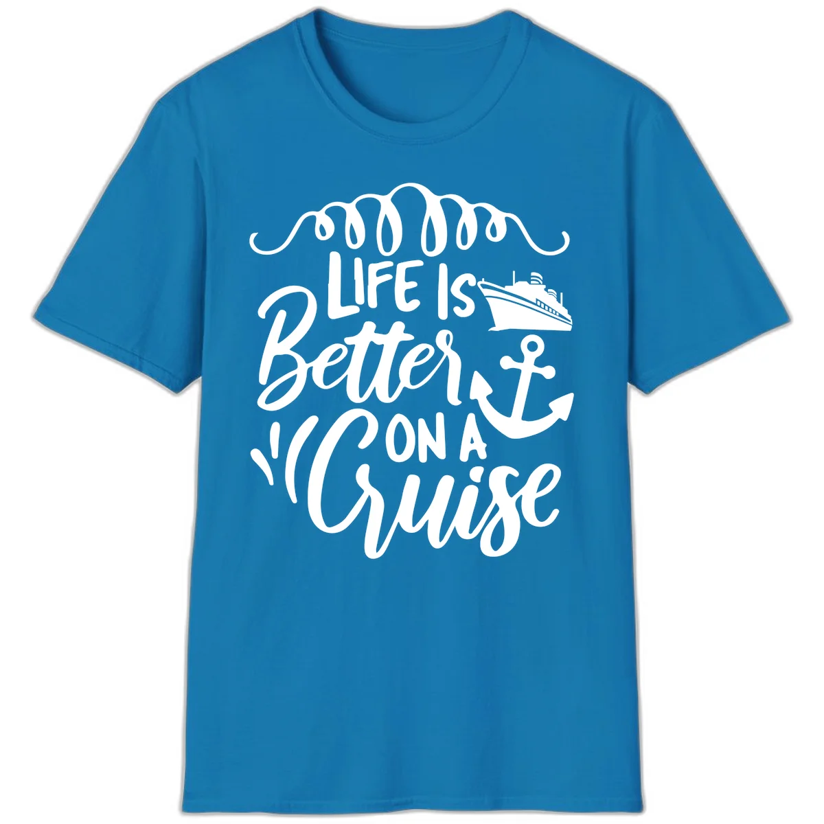 Life Is Better On A Cruise Nautical Vacation T-Shirt in Sapphire