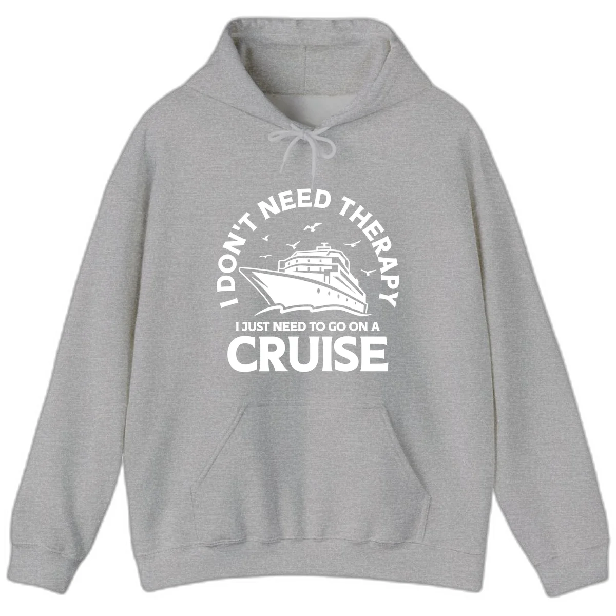 I Don't Need Therapy, I Need A Cruise Hoodie in Sport Grey