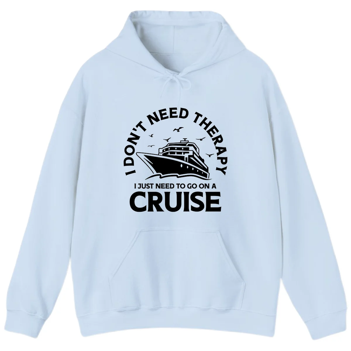 I Don't Need Therapy, I Need A Cruise Hoodie in Light Blue