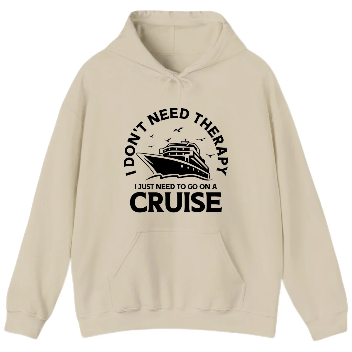 I Don't Need Therapy, I Need A Cruise Hoodie in Sand