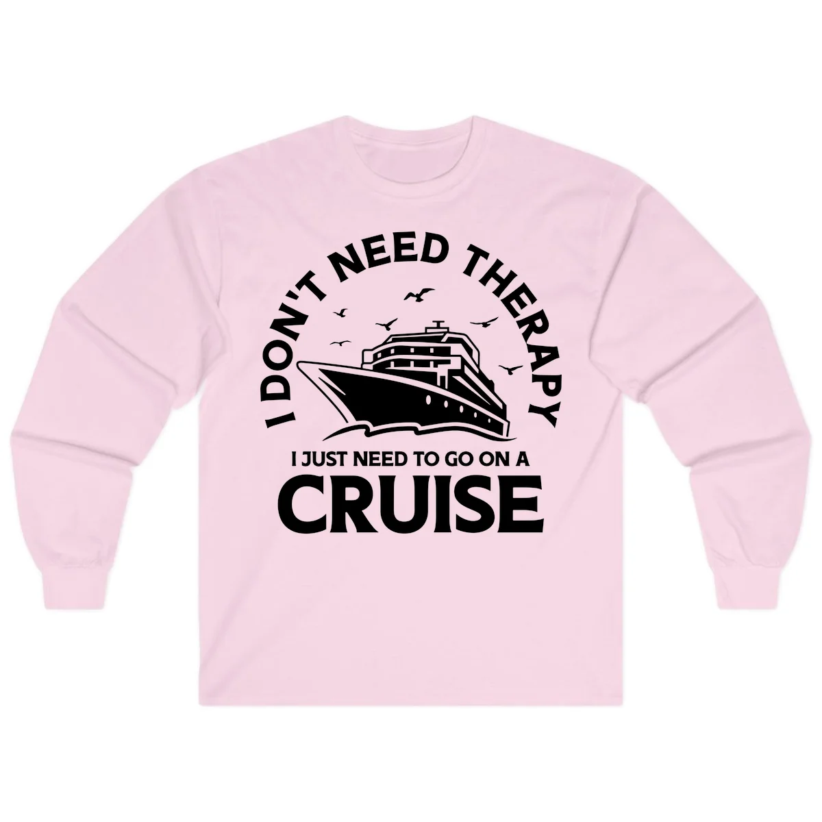 I Don't Need Therapy, I Need A Cruise Long Sleeve in Light Pink