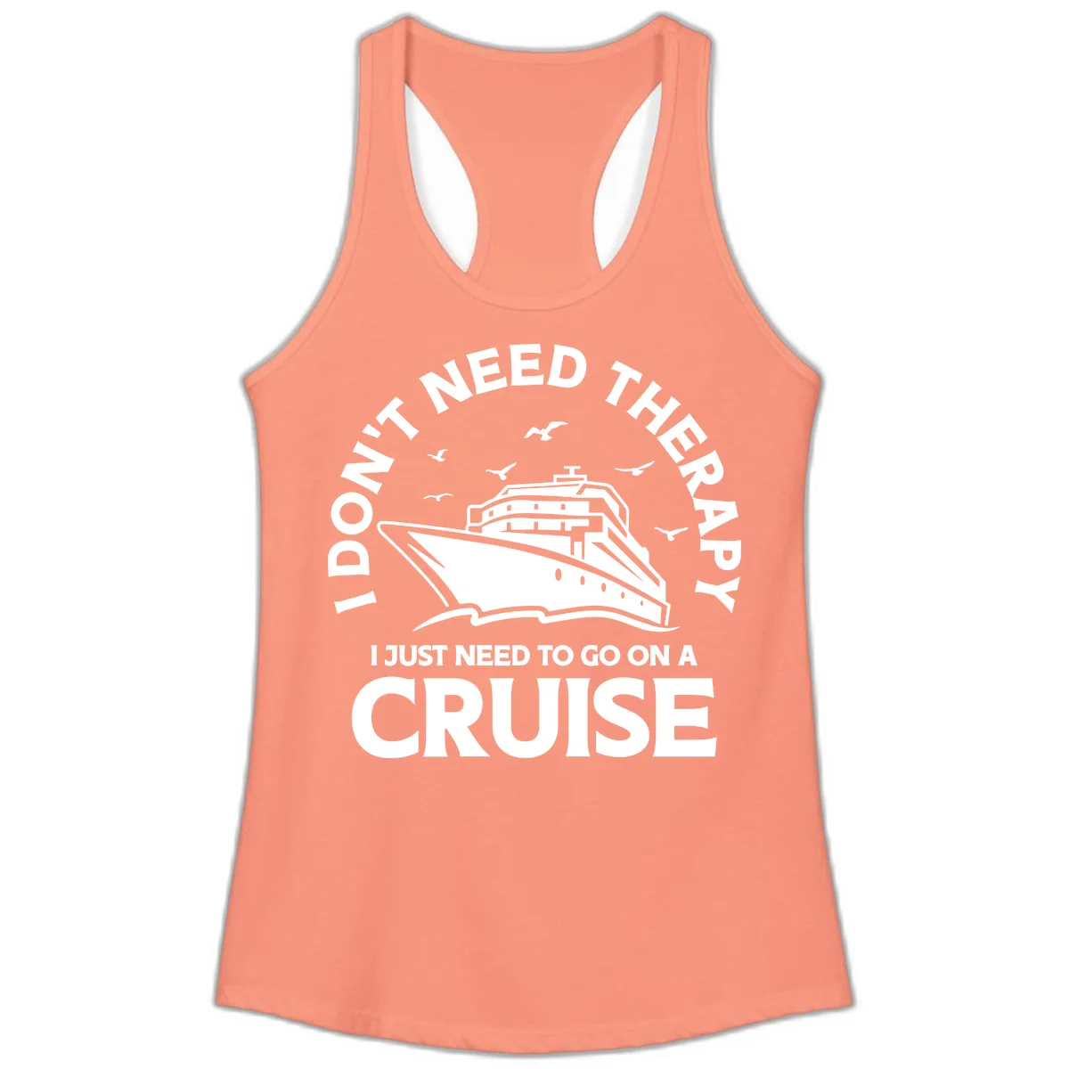 I Don't Need Therapy, I Need A Cruise Ladies Tank in Solid Light Orange